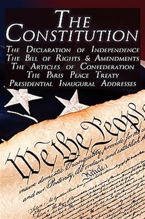Imagen del vendedor de The Constitution of the United States of America, The Bill of Rights & All Amendments, The Declaration of Independence, The Articles of Confederation, a la venta por GreatBookPrices