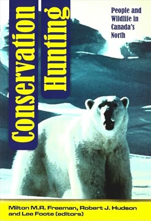 Bild des Verkufers fr Conservation Hunting : People and Wildlife in Canada's North zum Verkauf von GreatBookPrices