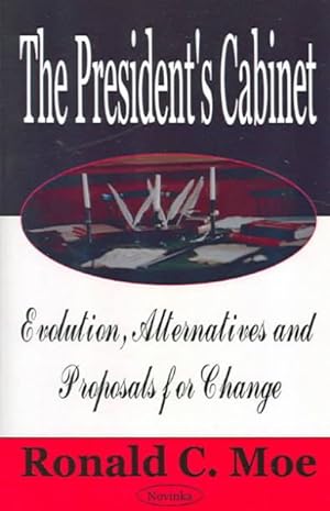 Image du vendeur pour President's Cabinet : Evolution, Alternatives and Proposals for Change mis en vente par GreatBookPrices