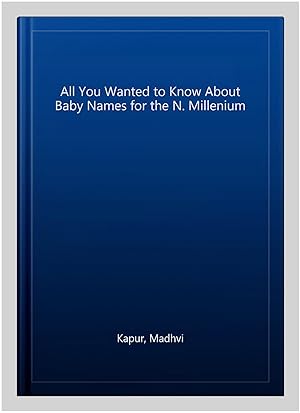 Bild des Verkufers fr All You Wanted to Know About Baby Names for the N. Millenium zum Verkauf von GreatBookPrices