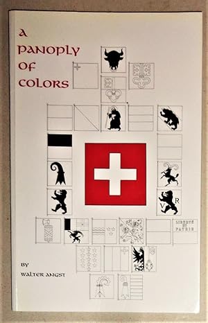 Imagen del vendedor de A Panoply of Colors; The Cantonal Banners of Switzerland and the Swiss National Flag a la venta por DogStar Books
