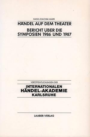 Bild des Verkufers fr Hndel auf dem Theater. Bericht ber die Symposien der Internationalen Hndel-Akademie Karlsruhe 1986 und 1987. zum Verkauf von Antiquariat Reinhold Pabel