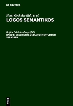 Logos semantikos. Studia Linguistica in Honorem Eugeno Coseriu, 1921-1981. Vol. 5. Geschichte und...