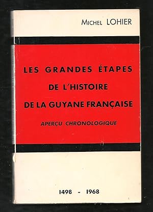 Les grandes étapes de l'histoire de la Guyane Française. Aperçu chronologique 1498-1968 - Dédicac...