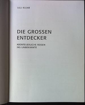 Image du vendeur pour Die grossen Entdecker: Abenteuerliche Reisen ins Unbekannte. mis en vente par books4less (Versandantiquariat Petra Gros GmbH & Co. KG)