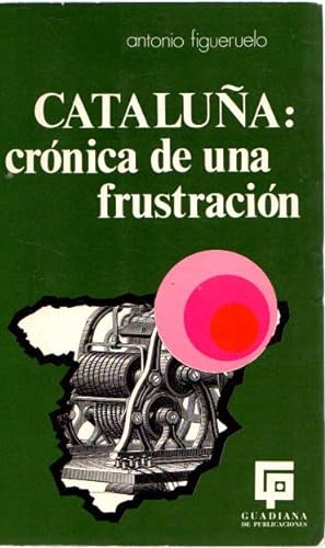 Imagen del vendedor de Catalua: Crnica de una frustracin . a la venta por Librera Astarloa