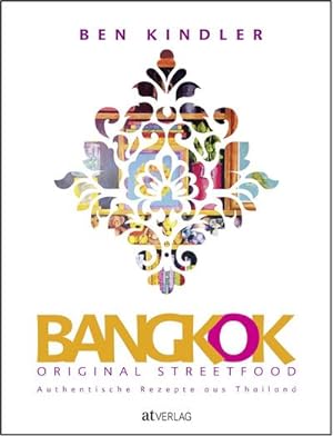 Bild des Verkufers fr Bangkok Original Streetfood : Authentische Rezepte aus Thailand zum Verkauf von AHA-BUCH GmbH