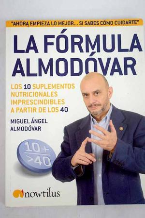 LA FÓRMULA ALMODÓVAR Los 10 suplementos nutricionales imprescindibles a partir de los 40