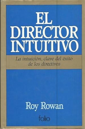 EL DIRECTOR INTUITIVO La intuición, clave del éxito de los directivos