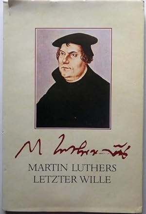 Bild des Verkufers fr Martin Luthers letzter Wille. Das Testament des Reformators und seine Geschichte. zum Verkauf von Antiquariat Lohmann