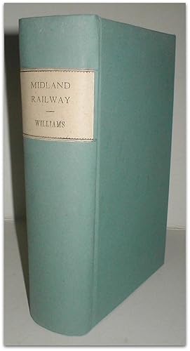 The Midland Railway: its rise and progress. A narrative of modern enterprise.