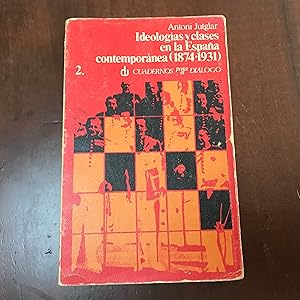 Seller image for Ideologas y clases en la Espaa contempornea (1874-1931) for sale by Kavka Libros