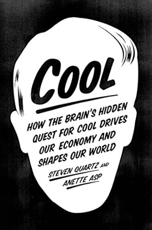 Imagen del vendedor de Cool: How the Brains Hidden Quest for Cool Drives Our Economy and Shapes Our World by Quartz, Steven, Asp, Anette [Paperback ] a la venta por booksXpress