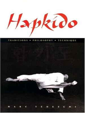 Imagen del vendedor de Hapkido: Traditions, Philosophy, Technique by Tedeschi, Marc [Hardcover ] a la venta por booksXpress
