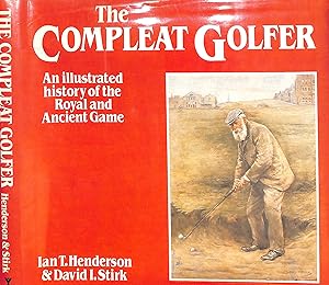 The Compleat Golfer: An Illustrated History Of The Royal And Ancient Game