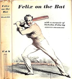Felix On The Bat: With A Memoir Of Nicholas Felix