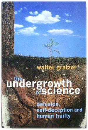 Bild des Verkufers fr The Undergrowth of Science: Delusion, Self-Deception and Human Frailty zum Verkauf von PsychoBabel & Skoob Books