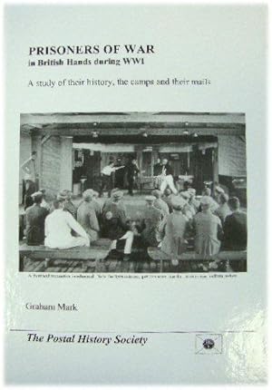 Prisoners of War in British Hands During WWI: A Study of Their History, the Camps and Their Mails