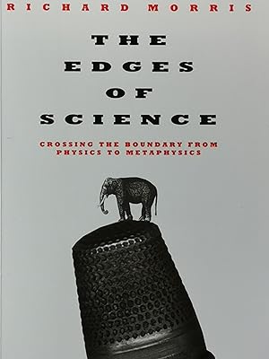 Seller image for The Edges of Science: Crossing the Boundary from Physics to Metaphysics for sale by Literaticus