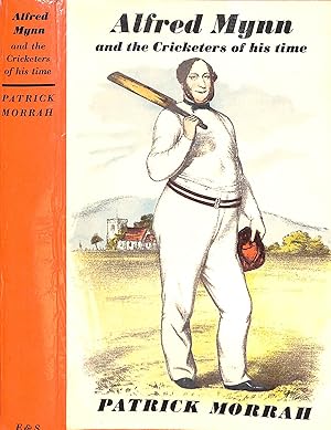 "Alfred Mynn And The Cricketers Of His Time" 1963 MORRAH, Patrick
