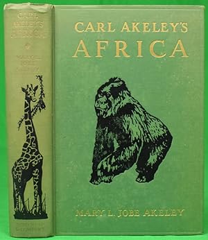 'Carl Akeley's Africa: The Account of the Akeley Eastman-Pomeroy African Hall Expedition of The A...