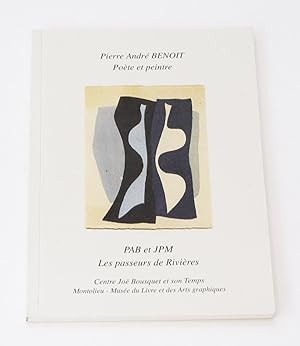 Image du vendeur pour Pierre Andr Benoit Pote et peintre. PAB et JPM les passeurs de rivires mis en vente par Librairie-Galerie Emmanuel Hutin