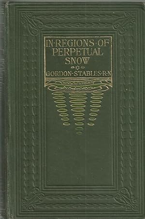 Imagen del vendedor de In Regions of Perpetual Snow - A Story of Wild Adventures a la venta por Chaucer Head Bookshop, Stratford on Avon