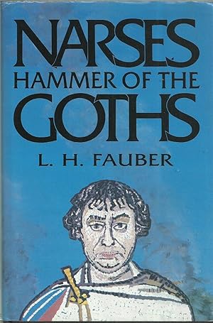 Image du vendeur pour Narses - Hammer of the Goths - The Life and Times of Narses the Eunuch mis en vente par Chaucer Head Bookshop, Stratford on Avon