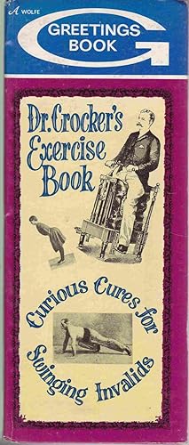 Bild des Verkufers fr Dr. Crocker's Exercise Book, Curious Cures for Swinging Invalids zum Verkauf von Graphem. Kunst- und Buchantiquariat