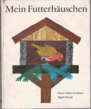 Image du vendeur pour Mein Futterhuschen: Ein Buch fr alle kleinen Vogelfreunde mis en vente par Graphem. Kunst- und Buchantiquariat