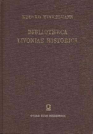 Bild des Verkufers fr Bibliotheca Livoniae Historica. Systematisches Verzeichniss der Quellen und Hlfsmittel zur Geschichte Estlands, Livlands und Kurlands. zum Verkauf von Antiquariat Lcke, Einzelunternehmung