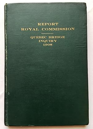 Royal Commission Quebec Bridge Inquiry Report also Report on Design of Quebec Bridge
