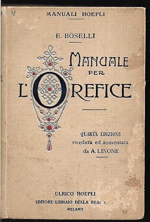 Manuale per l'orefice Quarta edizione riveduta ed aumentata da A. Linone