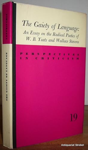 Bild des Verkufers fr The gaiety of language: An essay on the radical poetics of W. B. Yeats and Wallace Stevens. zum Verkauf von Antiquariat Christian Strobel (VDA/ILAB)