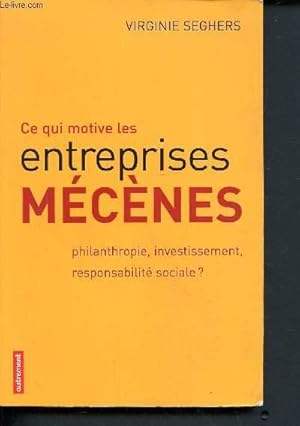 Image du vendeur pour Ce qui motive les entreprises mcnes, philantropie, investissement, responsabilit sociale ? mis en vente par Le-Livre