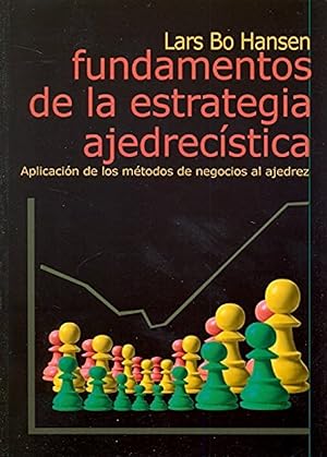 Fundamentos de la estrategia ajedrecstica .metodos de negocios al ajedrez