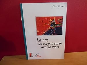 Bild des Verkufers fr La vie, un corps a corps avec la mort zum Verkauf von La Bouquinerie  Dd