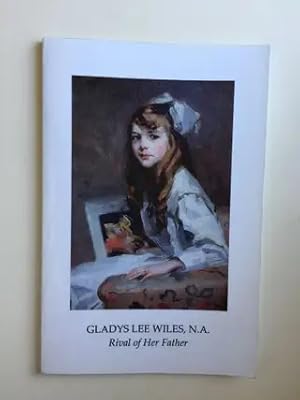 Seller image for Gladys Lee Wiles, N.A. Rival of Her Father for sale by WellRead Books A.B.A.A.