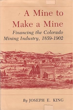 A Mine to Make a Mine: Financing the Colorado Mining Industry, 1959-1902