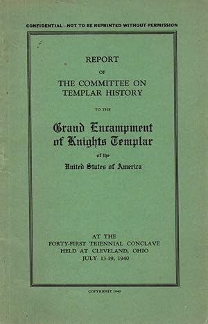 Report of The Committee on Templar History To The Grand Encampment of Knights Templar of the Unit...