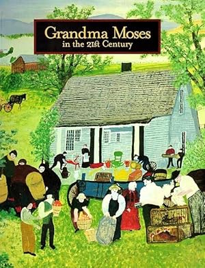 Imagen del vendedor de Grandma Moses in the 21st Century a la venta por LEFT COAST BOOKS