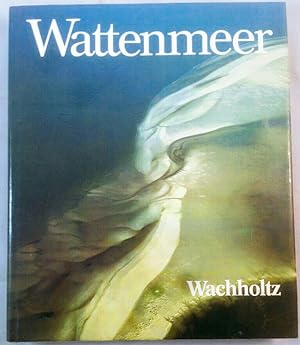 Wattenmeer. Ein Naturraum der Niederlande, Deutschlands und Dänemarks.