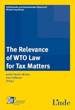 Immagine del venditore per The Relevance of WTO Law for Tax Matters. (Schriftenreihe zum Internationalen Steuerrecht, Band 45). venduto da Antiquariat Bookfarm