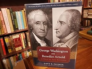 George Washington and Benedict Arnold: A Tale of Two Patriots