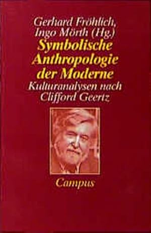 Bild des Verkufers fr Symbolische Anthropologie der Moderne: Kulturanalysen nach Clifford Geertz. zum Verkauf von Antiquariat Bookfarm