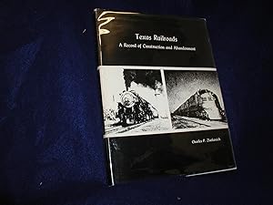 Texas Railroads: A Record of Construction and Abandonment