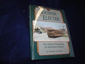 Houston Electric: The Street Railways of Houston, Texas