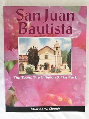 San Juan Bautista. The Town, the Mission & the Park.