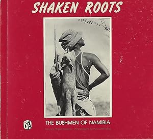 Bild des Verkufers fr SHAKEN ROOTS: THE BUSHMEN OF NAMIBIA zum Verkauf von Antic Hay Books