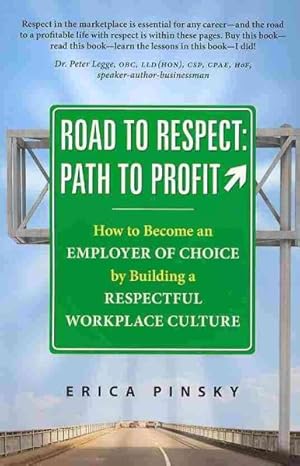 Imagen del vendedor de Road to Respect -- Path to Profit : How to Become an Employer of Choice by Building a Respectful Workplace Culture a la venta por GreatBookPrices